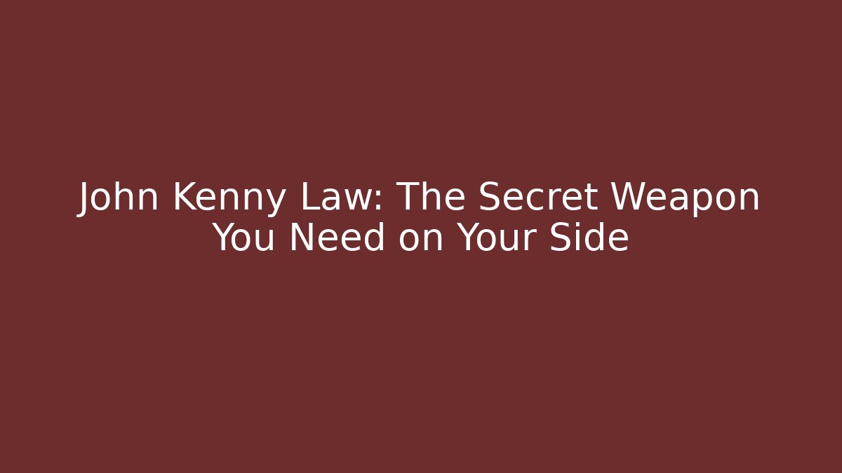 John Kenny Law: The Secret Weapon You Need on Your Side - V Auction