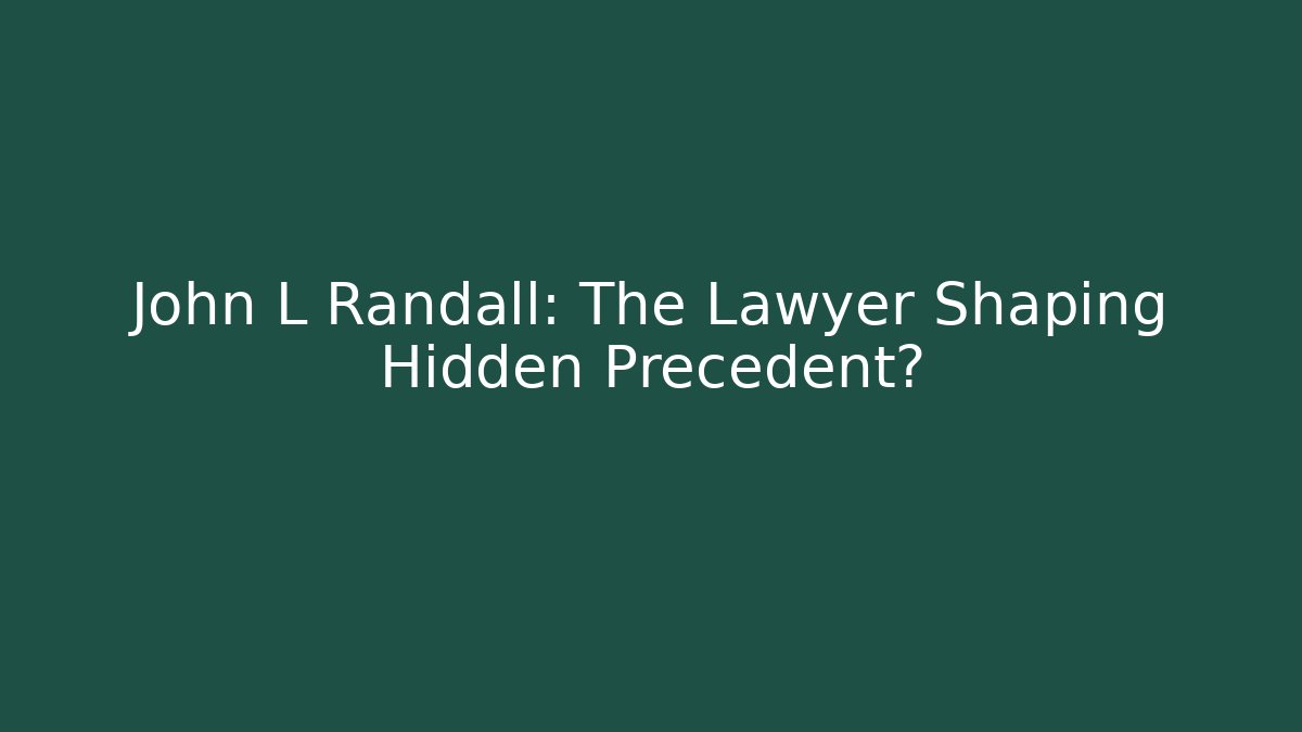 John L Randall: The Lawyer Shaping Hidden Precedent? - V Auction