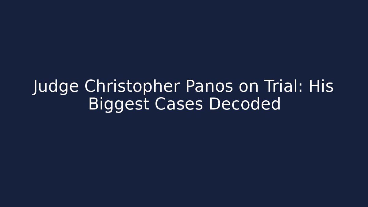 Judge Christopher Panos on Trial: His Biggest Cases Decoded - V Auction