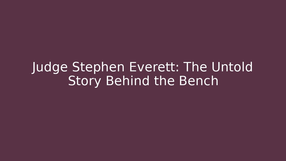 Judge Stephen Everett: The Untold Story Behind the Bench - V Auction