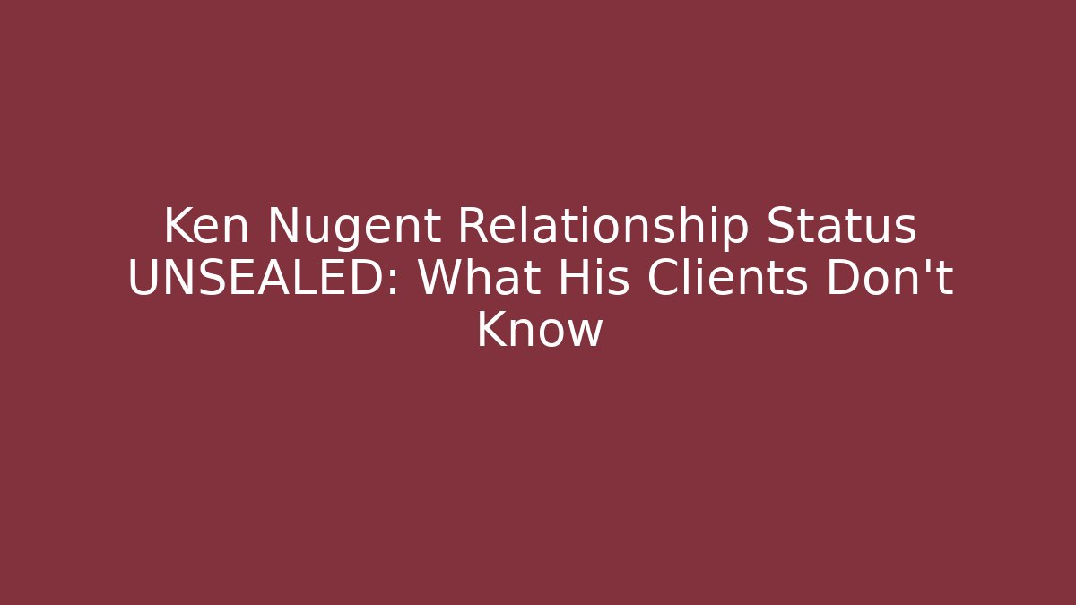 Ken Nugent Relationship Status UNSEALED: What His Clients Don't Know