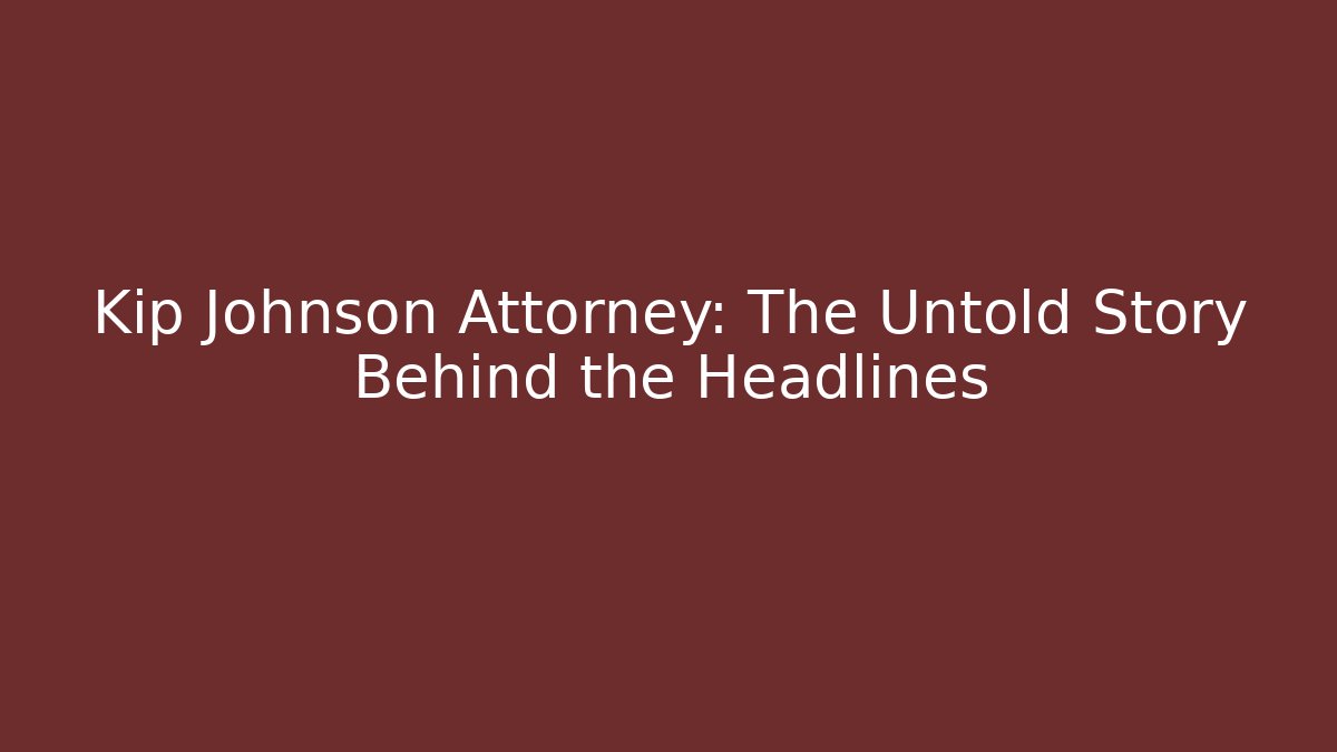 Kip Johnson Attorney: The Untold Story Behind the Headlines - V Auction