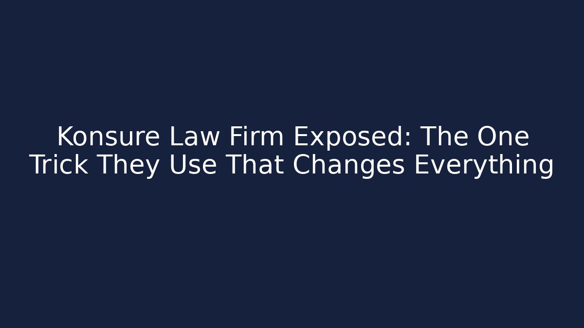 Konsure Law Firm Exposed: The One Trick They Use That Changes Everything - V Auction