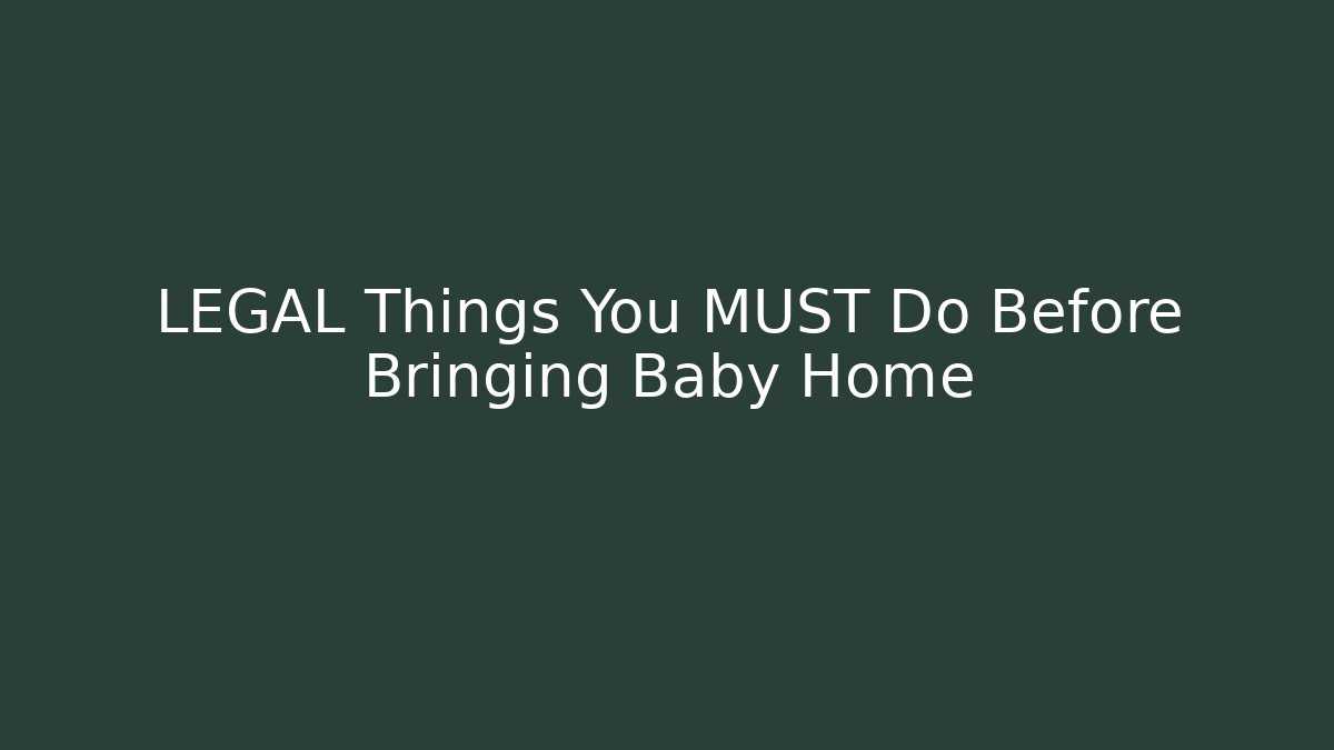 LEGAL Things You MUST Do Before Bringing Baby Home - V Auction
