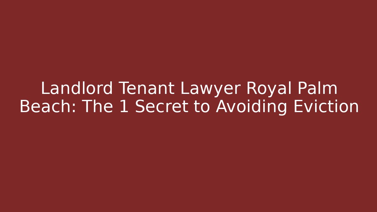 Landlord Tenant Lawyer Royal Palm Beach: The 1 Secret to Avoiding Eviction - V Auction