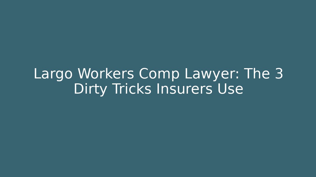 Largo Workers Comp Lawyer: The 3 Dirty Tricks Insurers Use - V Auction