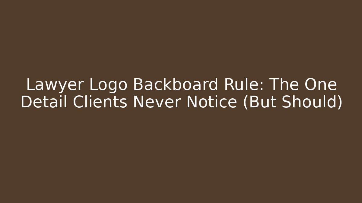 Lawyer Logo Backboard Rule: The One Detail Clients Never Notice (But Should)
