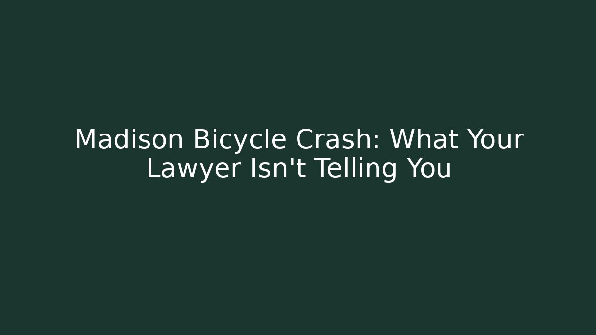 Madison Bicycle Crash: What Your Lawyer Isn’t Telling You