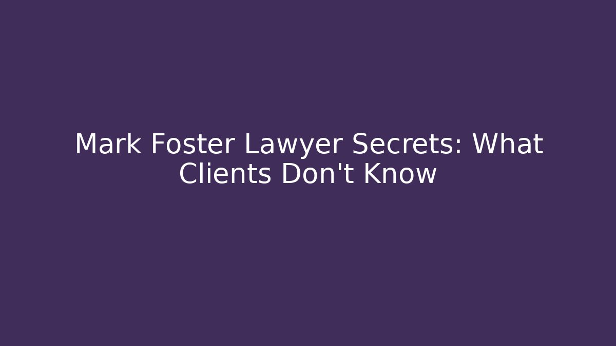 Mark Foster Lawyer Secrets: What Clients Don’t Know - V Auction