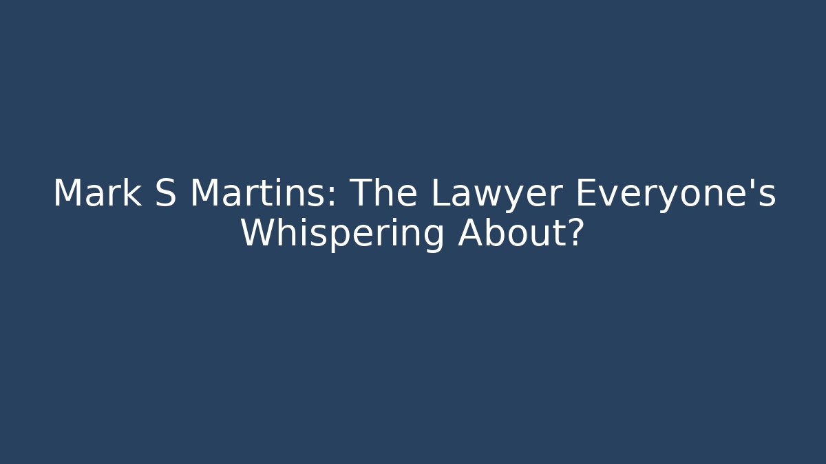 Mark S Martins: The Lawyer Everyone’s Whispering About? - V Auction