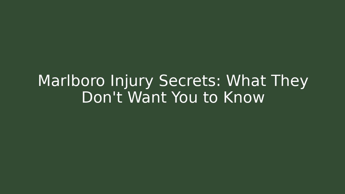 Marlboro Injury Secrets: What They Don’t Want You to Know