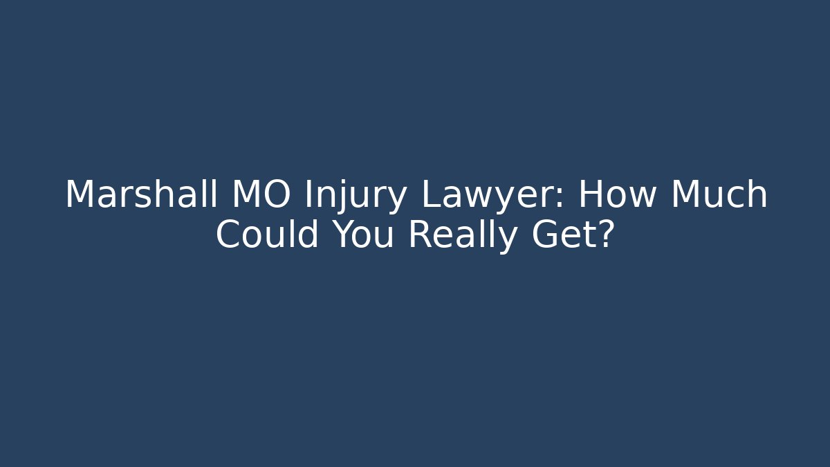 Marshall MO Injury Lawyer: How Much Could You Really Get? - V Auction