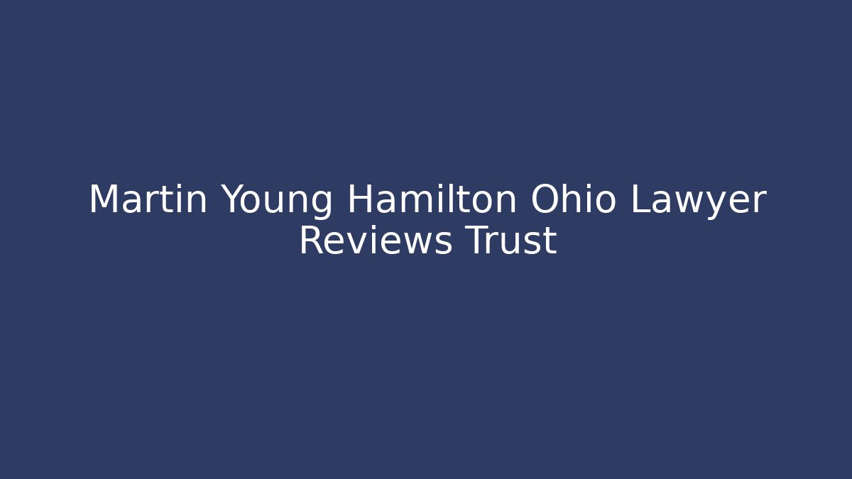 Martin Young Hamilton Ohio Lawyer Reviews Trust - V Auction