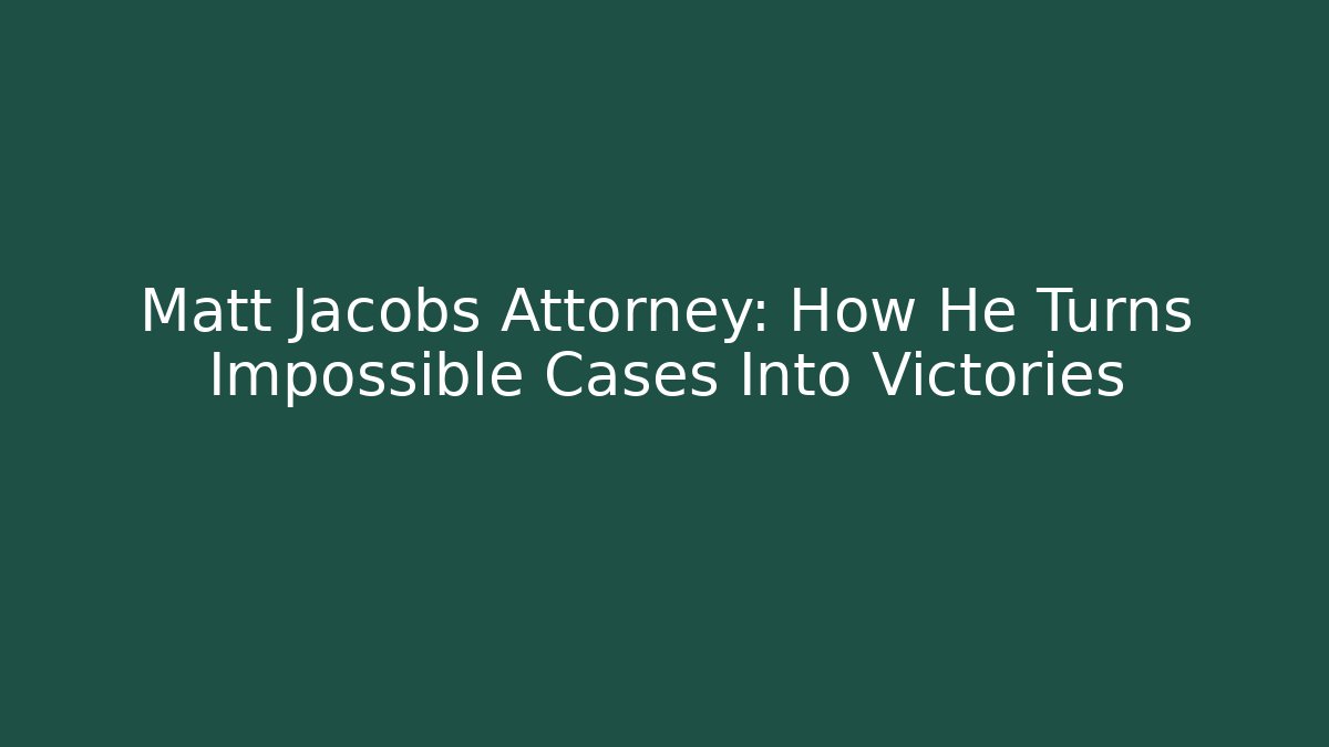 Matt Jacobs Attorney: How He Turns Impossible Cases Into Victories - V Auction
