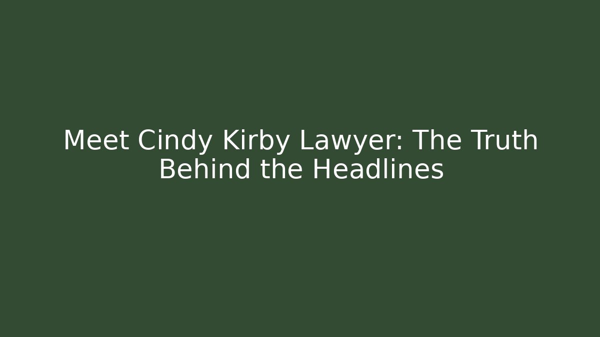 Meet Cindy Kirby Lawyer: The Truth Behind the Headlines - V Auction