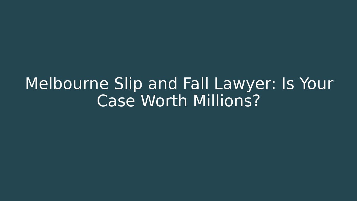 Melbourne Slip and Fall Lawyer: Is Your Case Worth Millions? - V Auction