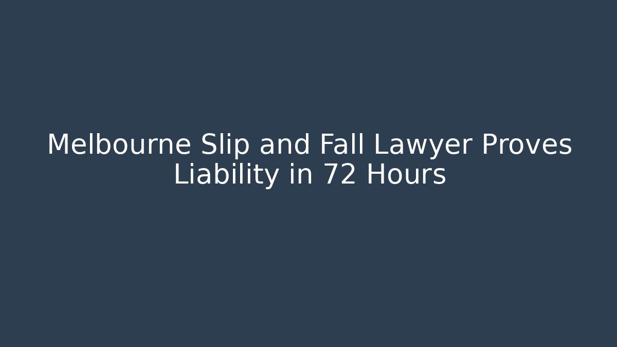 Melbourne Slip and Fall Lawyer Proves Liability in 72 Hours - V Auction