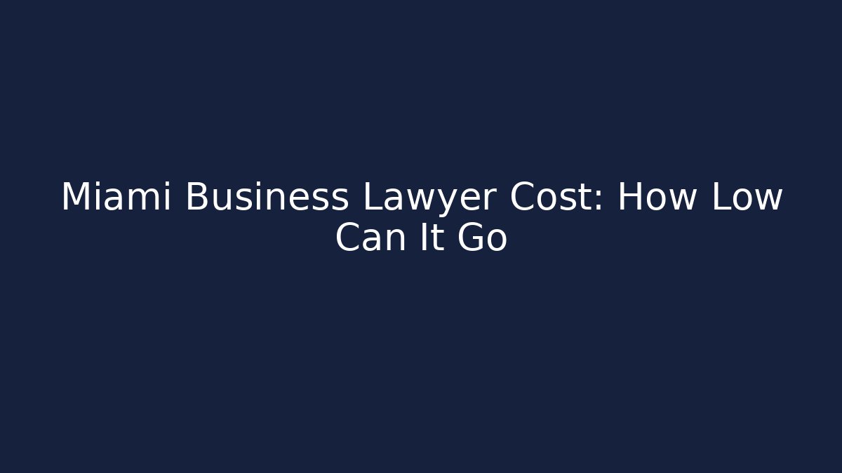 Miami Business Lawyer Cost: How Low Can It Go - V Auction
