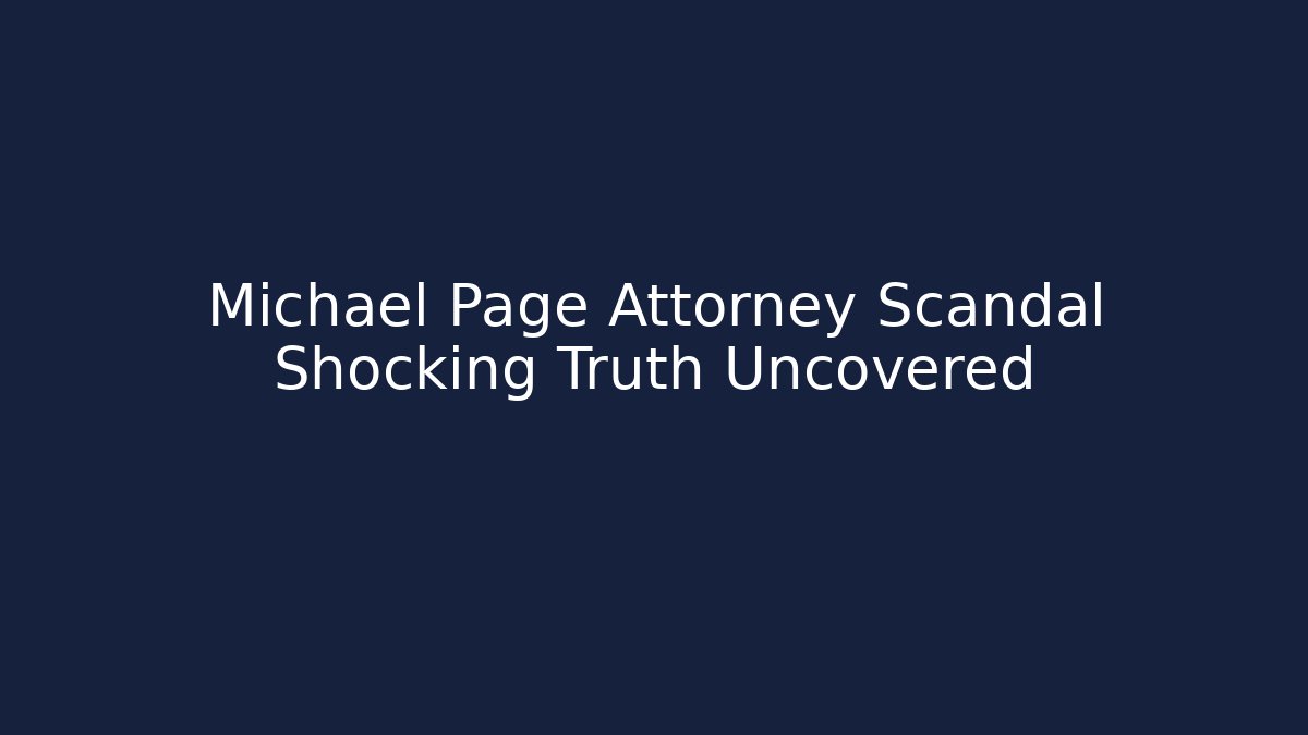 Michael Page Attorney Scandal Shocking Truth Uncovered - V Auction
