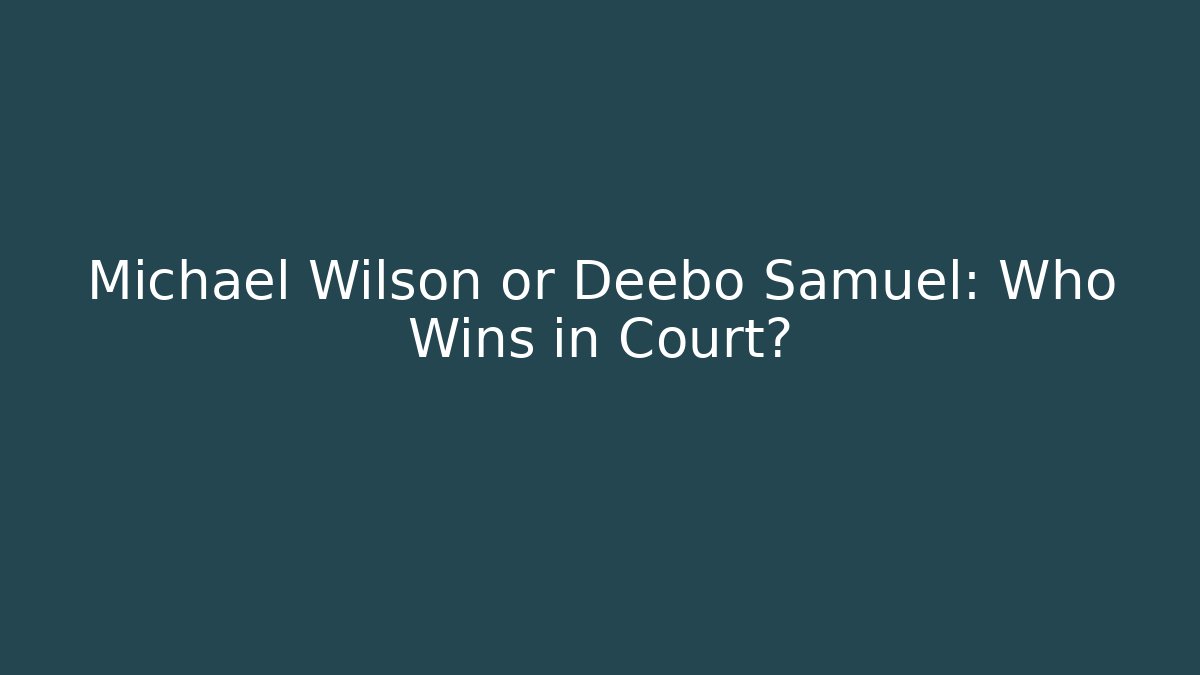 Michael Wilson or Deebo Samuel: Who Wins in Court?