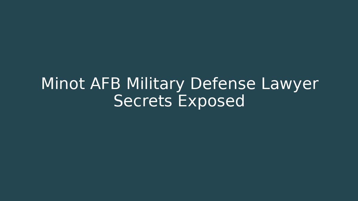 Minot AFB Military Defense Lawyer Secrets Exposed - V Auction