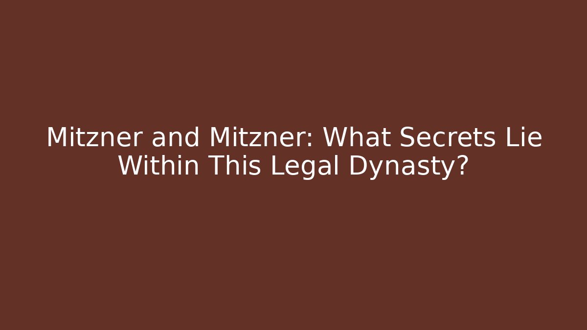 Mitzner and Mitzner: What Secrets Lie Within This Legal Dynasty? - V Auction