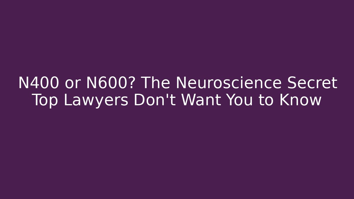 N400 or N600? The Neuroscience Secret Top Lawyers Don’t Want You to Know