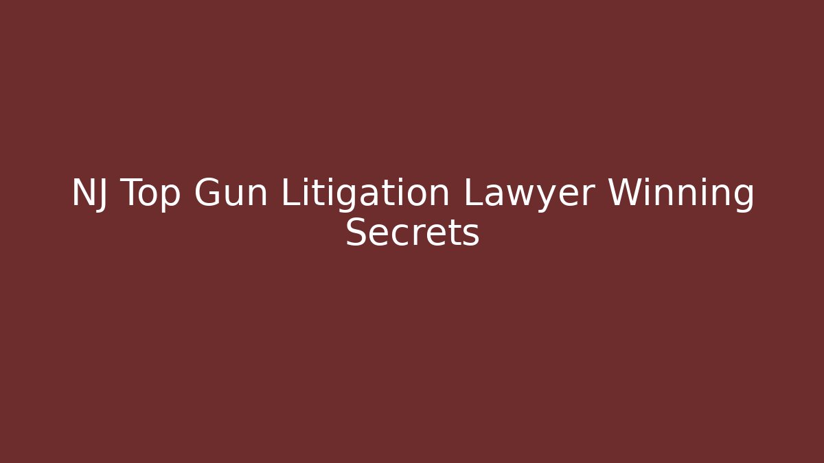 NJ Top Gun Litigation Lawyer Winning Secrets - V Auction