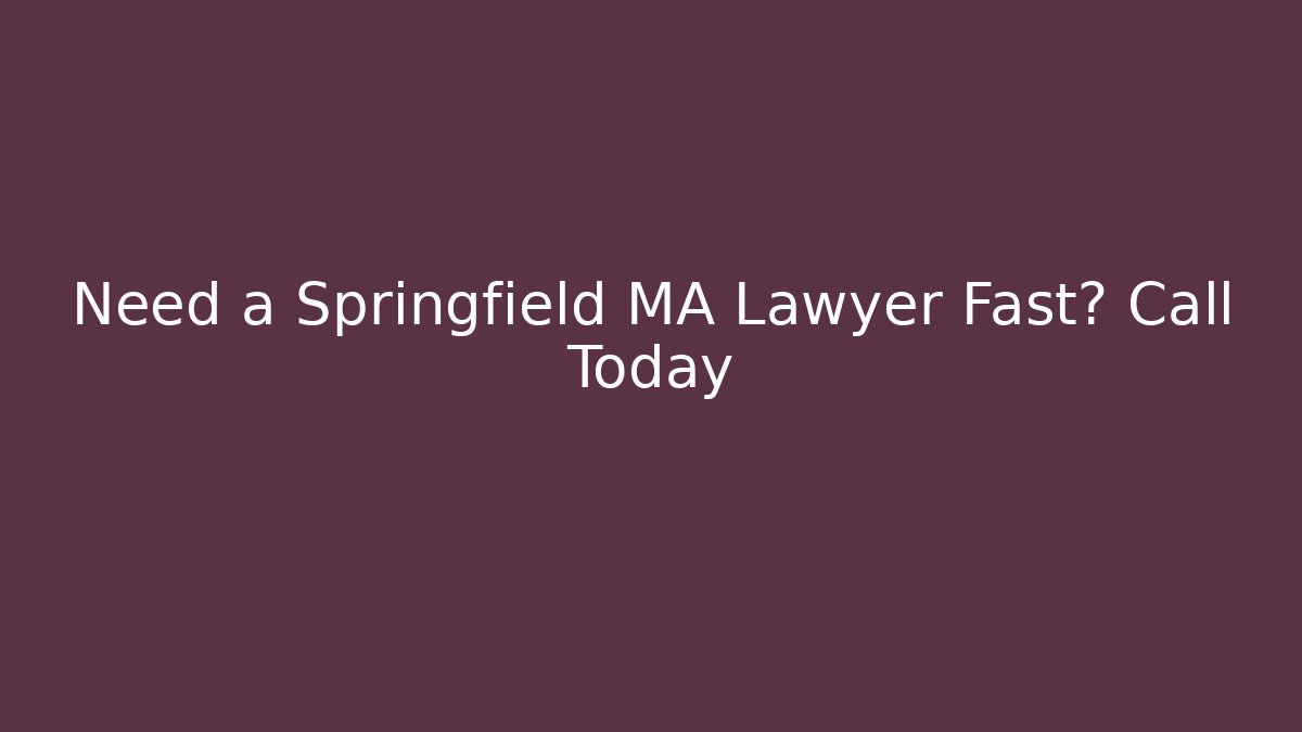 Need a Springfield MA Lawyer Fast? Call Today - V Auction