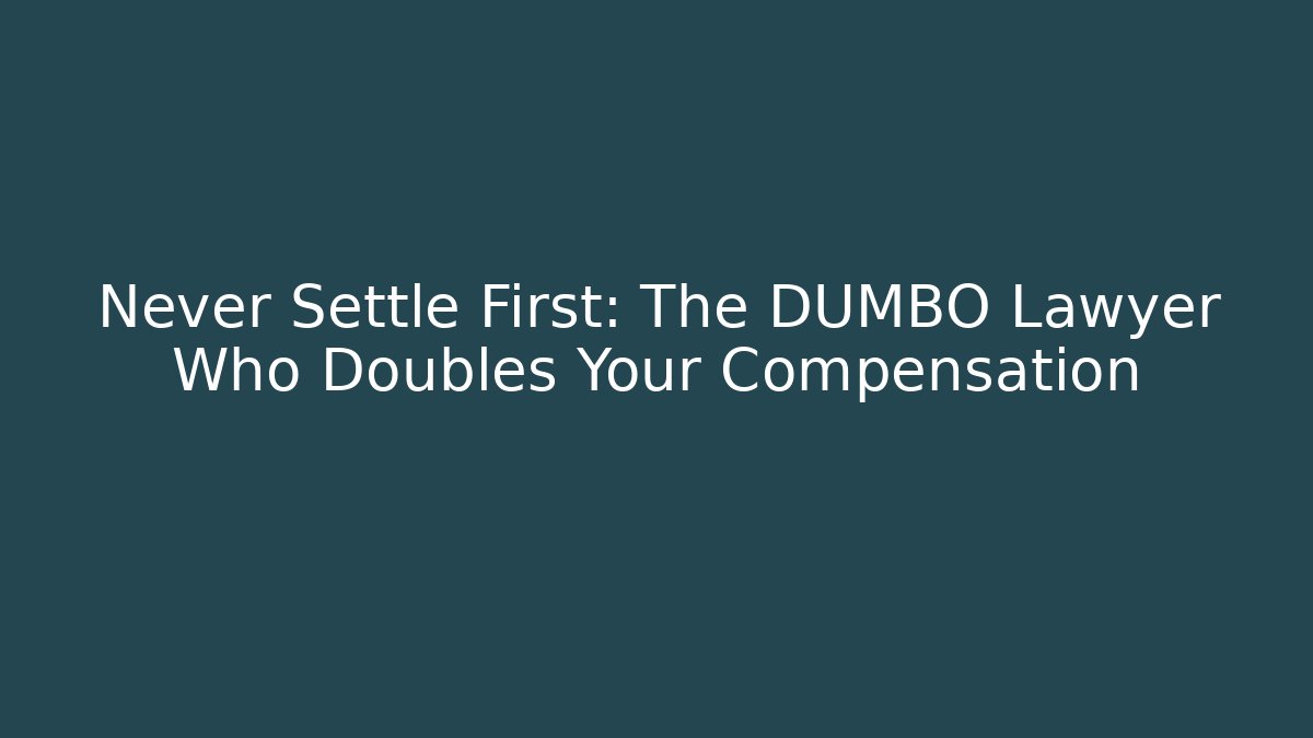Never Settle First: The DUMBO Lawyer Who Doubles Your Compensation - V Auction