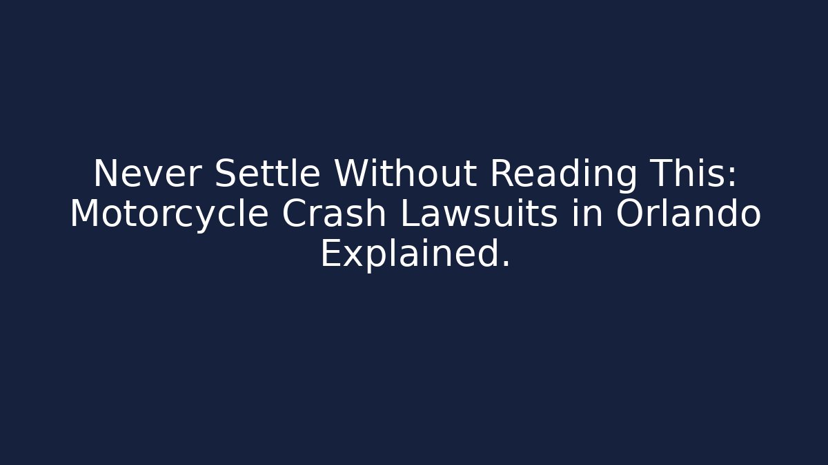 Never Settle Without Reading This: Motorcycle Crash Lawsuits in Orlando Explained. - V Auction
