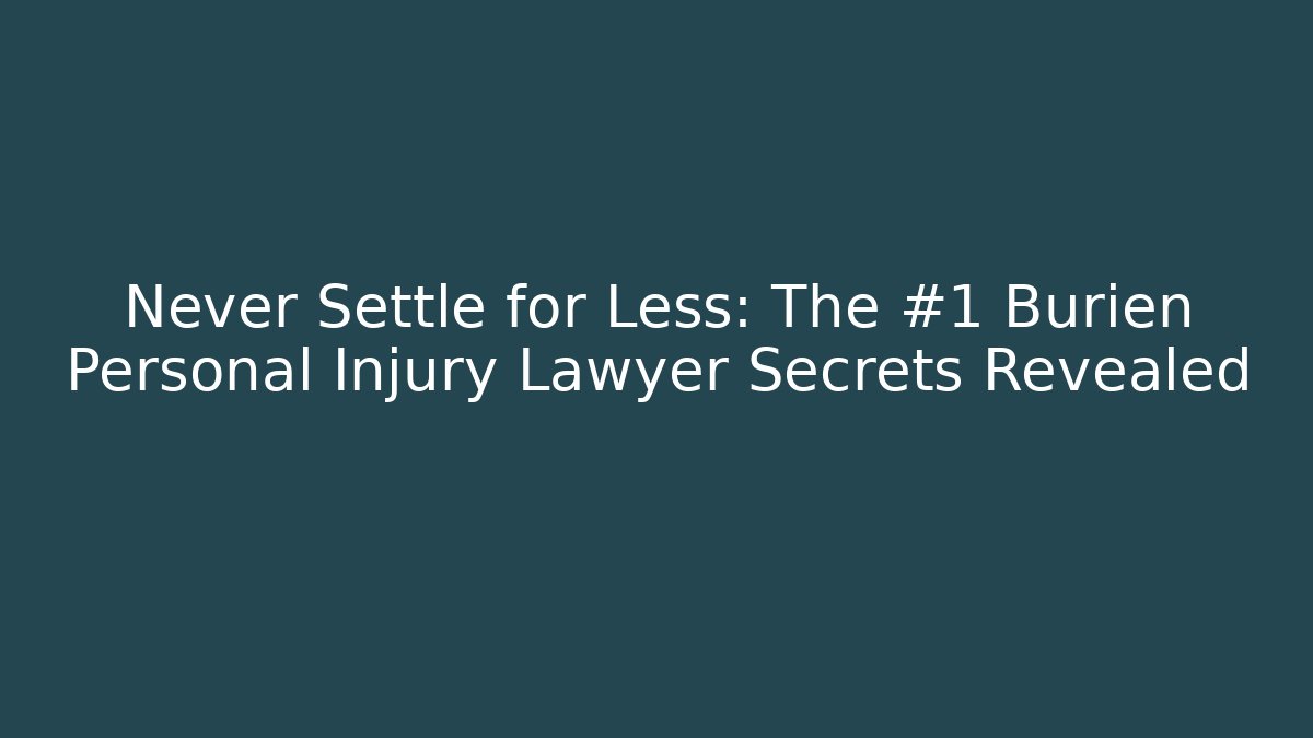 Never Settle for Less: The #1 Burien Personal Injury Lawyer Secrets Revealed