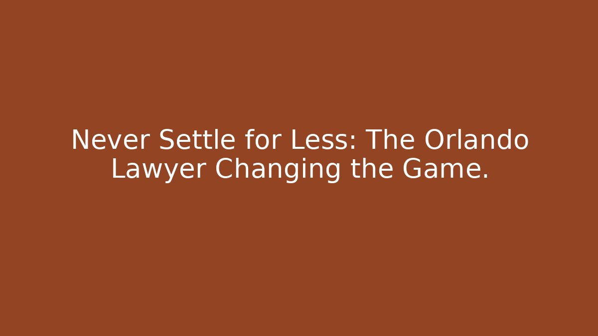 Never Settle for Less: The Orlando Lawyer Changing the Game. - V Auction