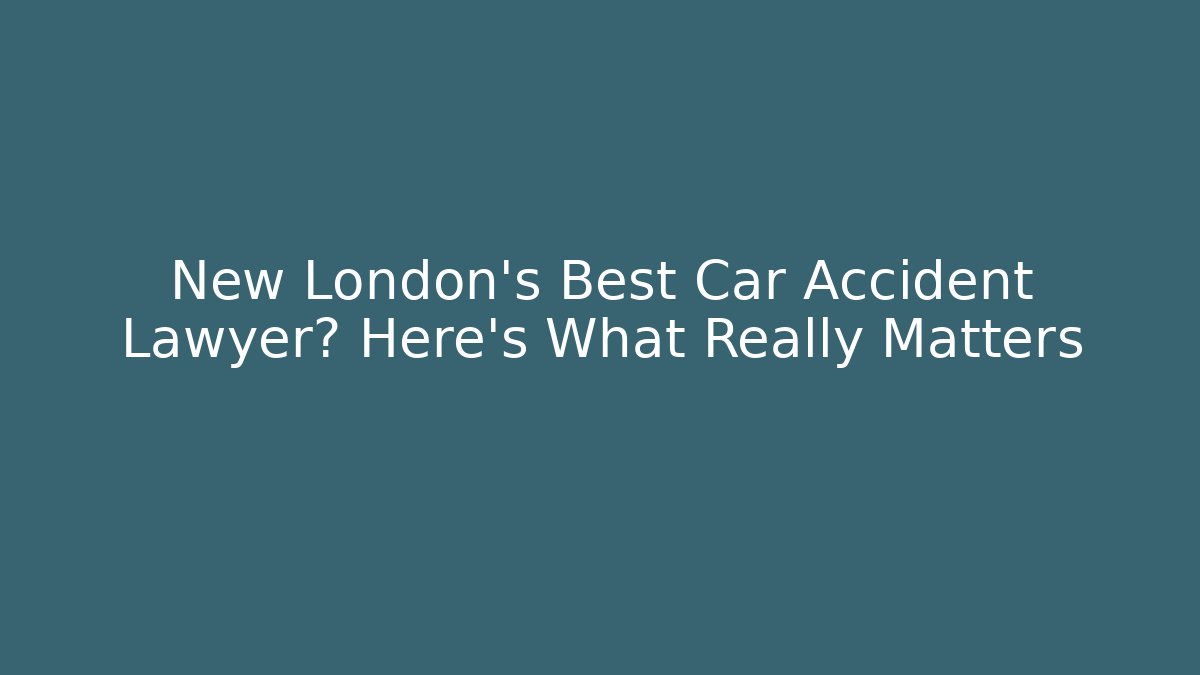 New London’s Best Car Accident Lawyer? Here’s What Really Matters - V Auction