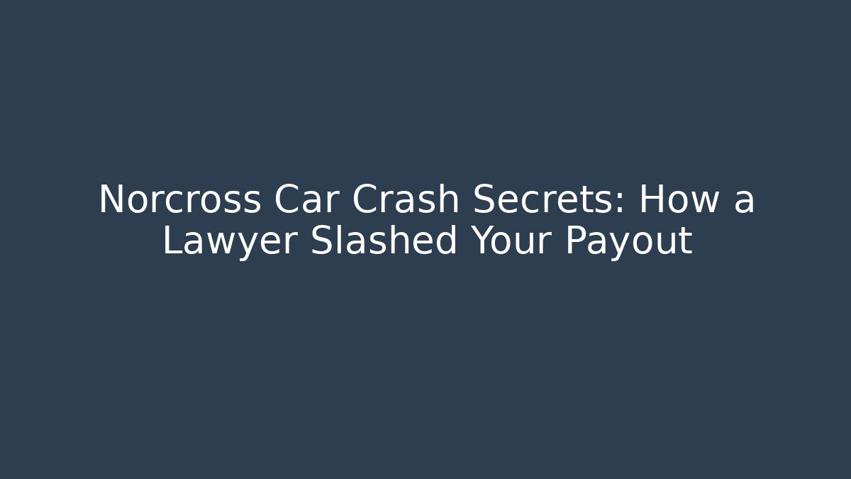 Norcross Car Crash Secrets: How a Lawyer Slashed Your Payout - V Auction