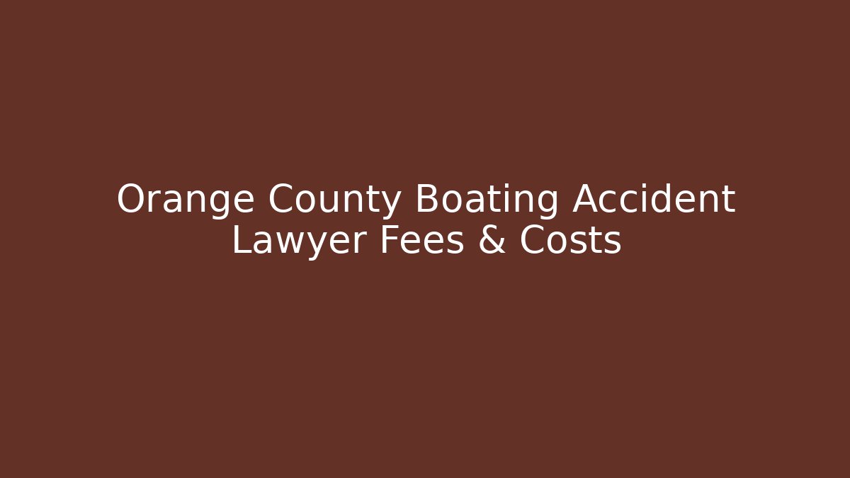 Orange County Boating Accident Lawyer Fees & Costs - V Auction