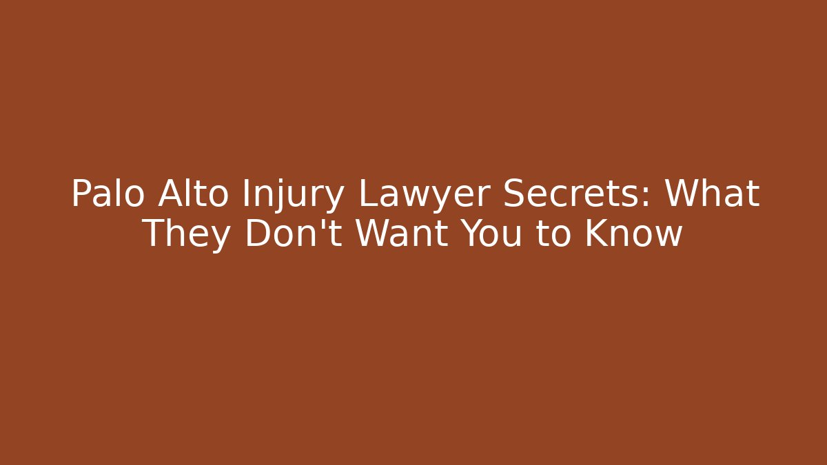 Palo Alto Injury Lawyer Secrets: What They Don't Want You to Know