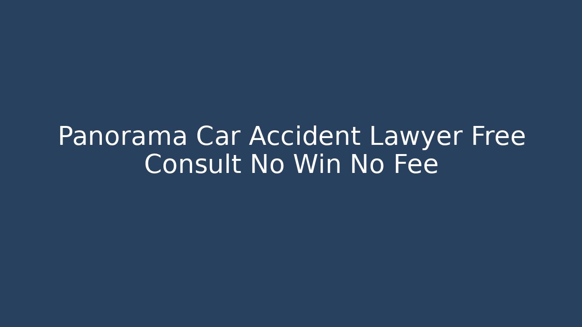 Panorama Car Accident Lawyer Free Consult No Win No Fee - V Auction