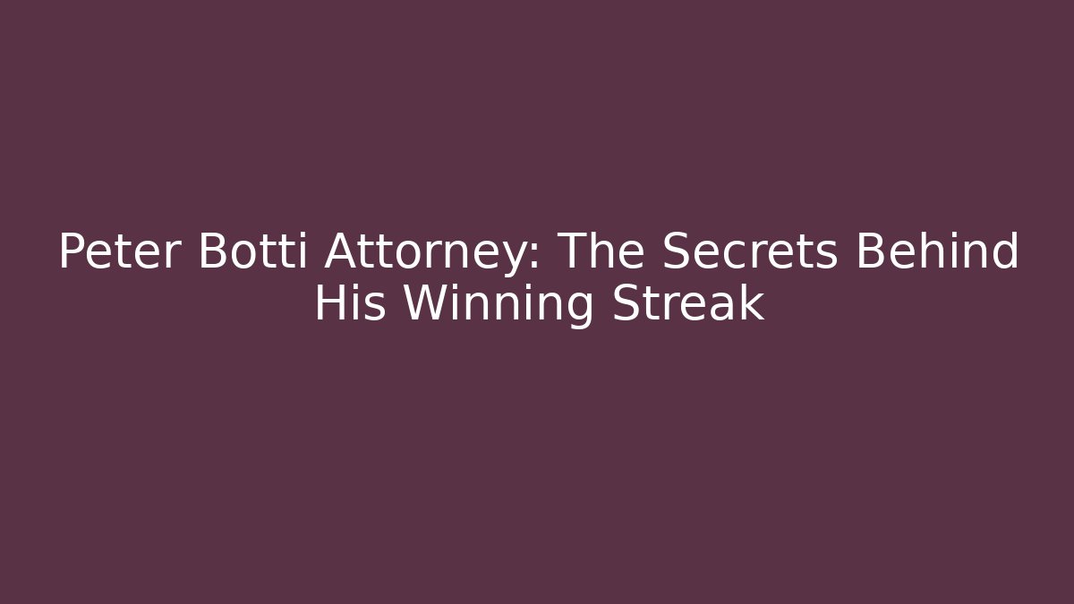 Peter Botti Attorney: The Secrets Behind His Winning Streak - V Auction