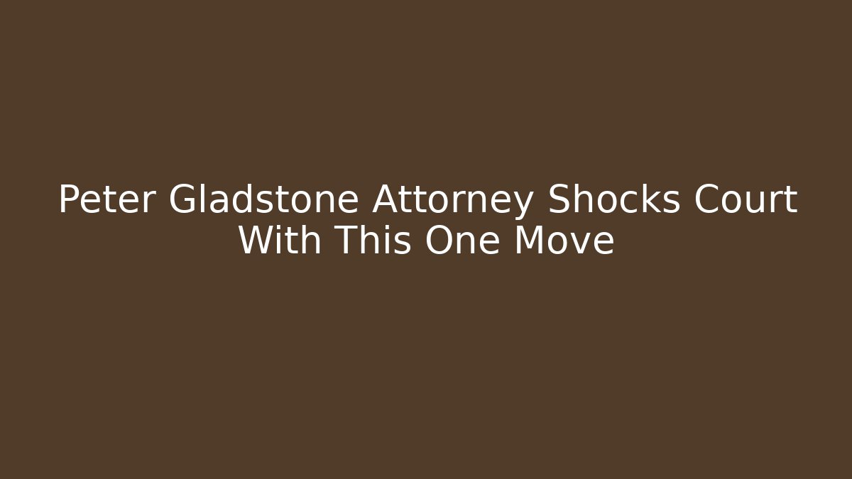 Peter Gladstone Attorney Shocks Court With This One Move - V Auction