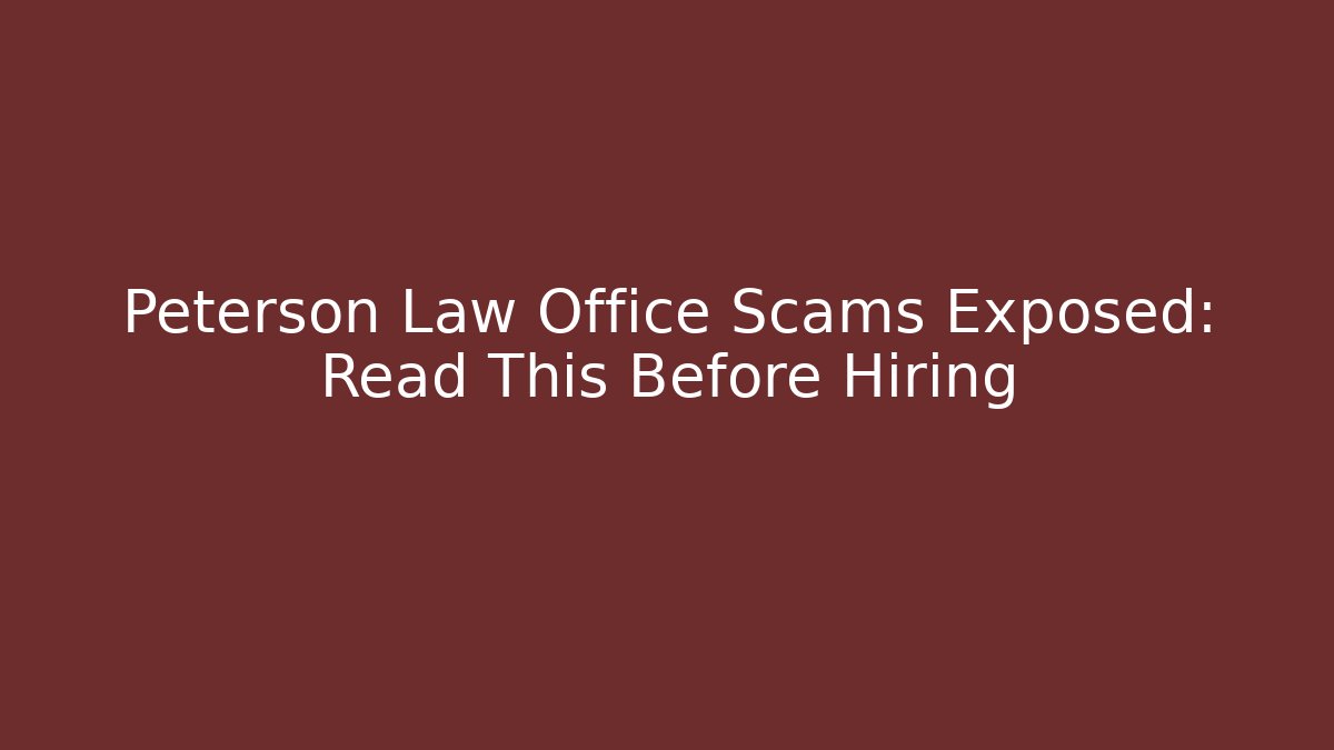 Peterson Law Office Scams Exposed: Read This Before Hiring - V Auction