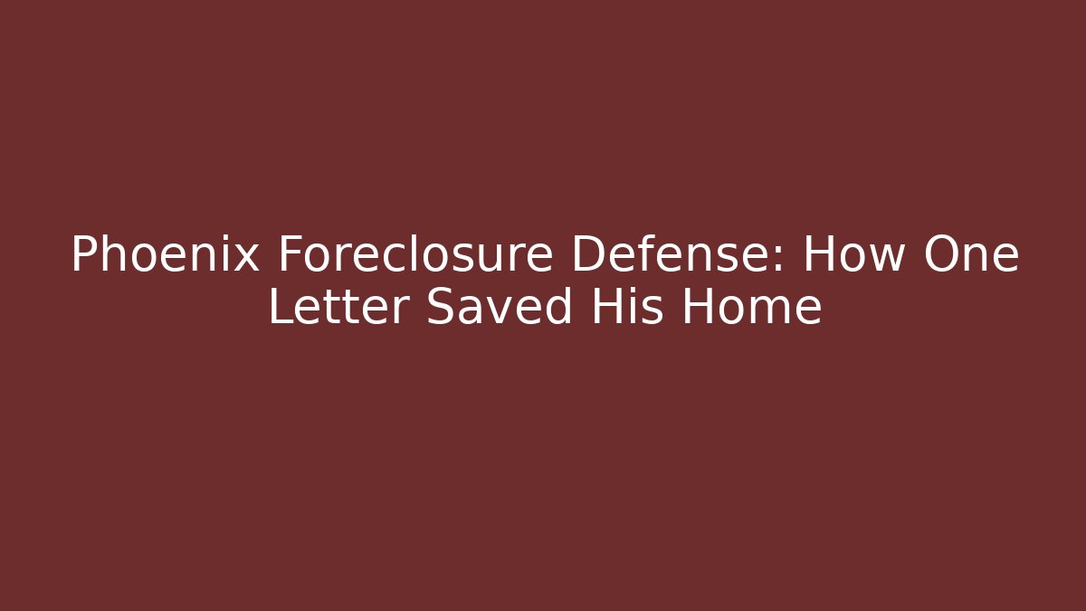 Phoenix Foreclosure Defense: How One Letter Saved His Home - V Auction