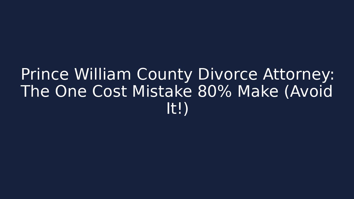 Prince William County Divorce Attorney: The One Cost Mistake 80% Make (Avoid It!) - V Auction