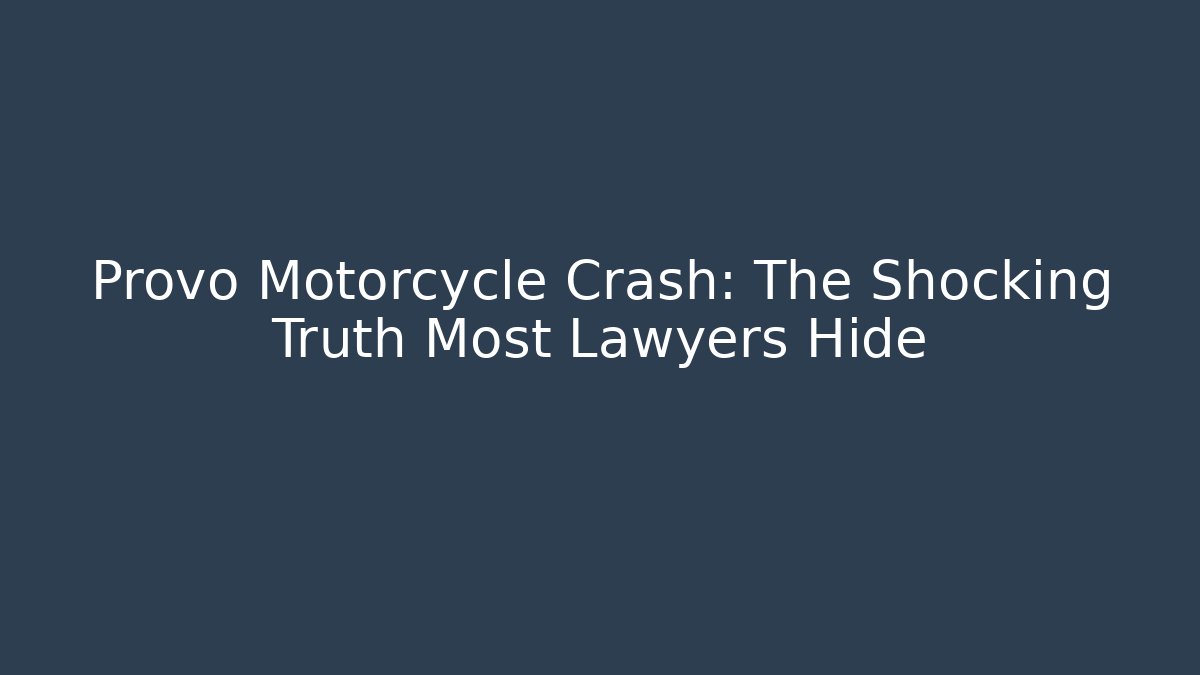 Provo Motorcycle Crash: The Shocking Truth Most Lawyers Hide - V Auction
