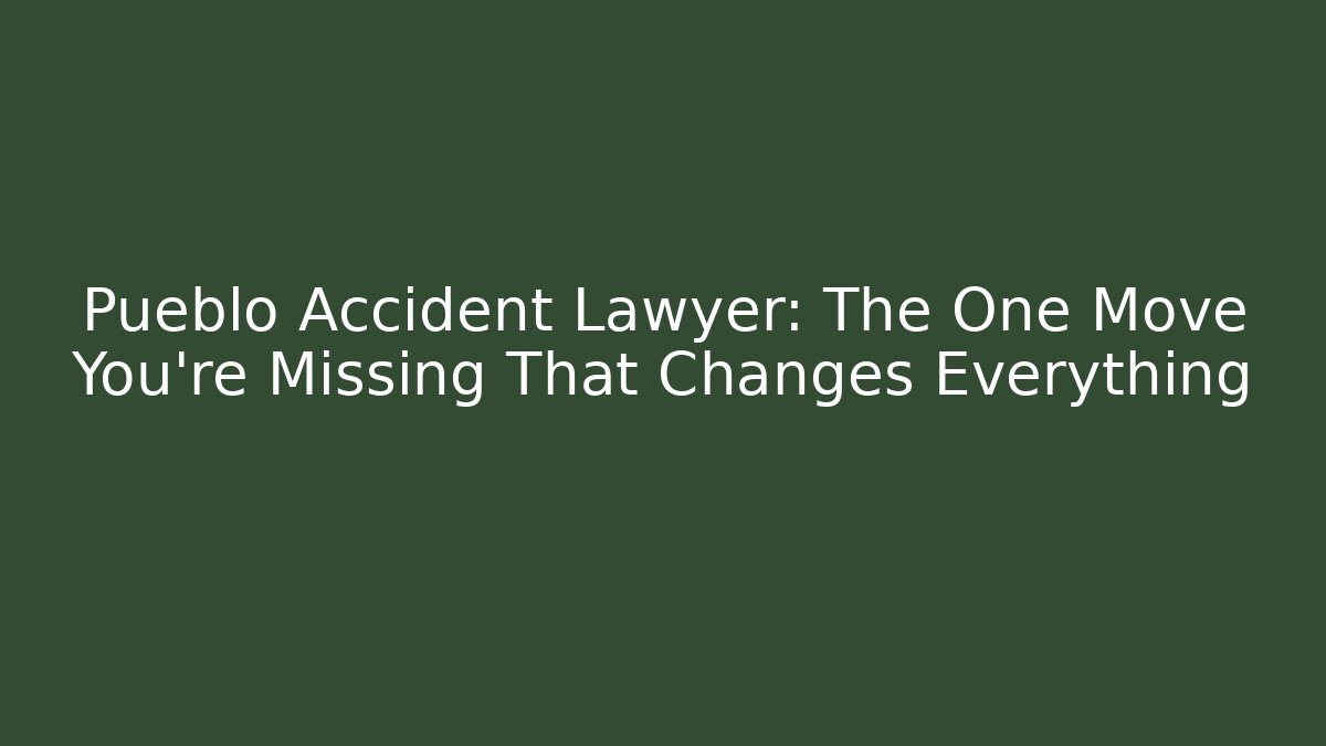 Pueblo Accident Lawyer: The One Move You’re Missing That Changes Everything - V Auction