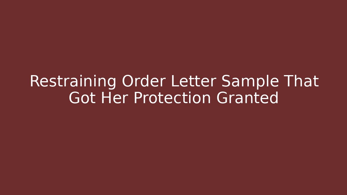Restraining Order Letter Sample That Got Her Protection Granted