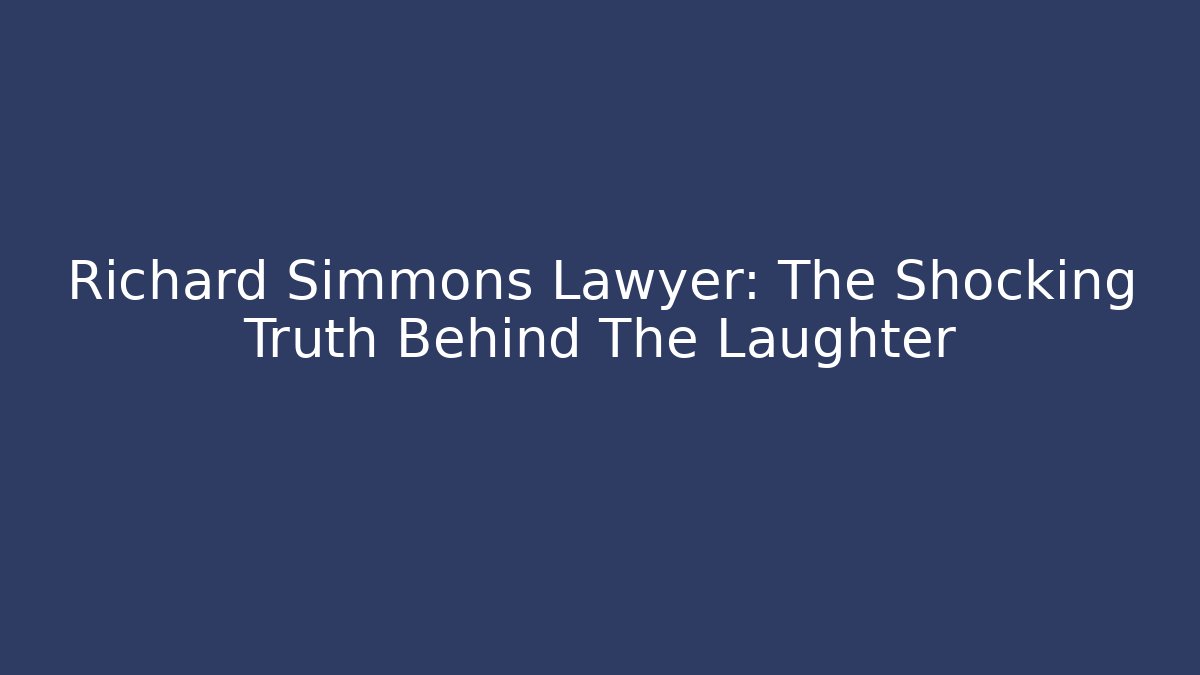 Richard Simmons Lawyer: The Shocking Truth Behind The Laughter - V Auction