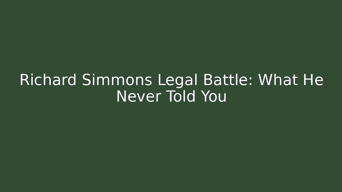Richard Simmons Legal Battle: What He Never Told You