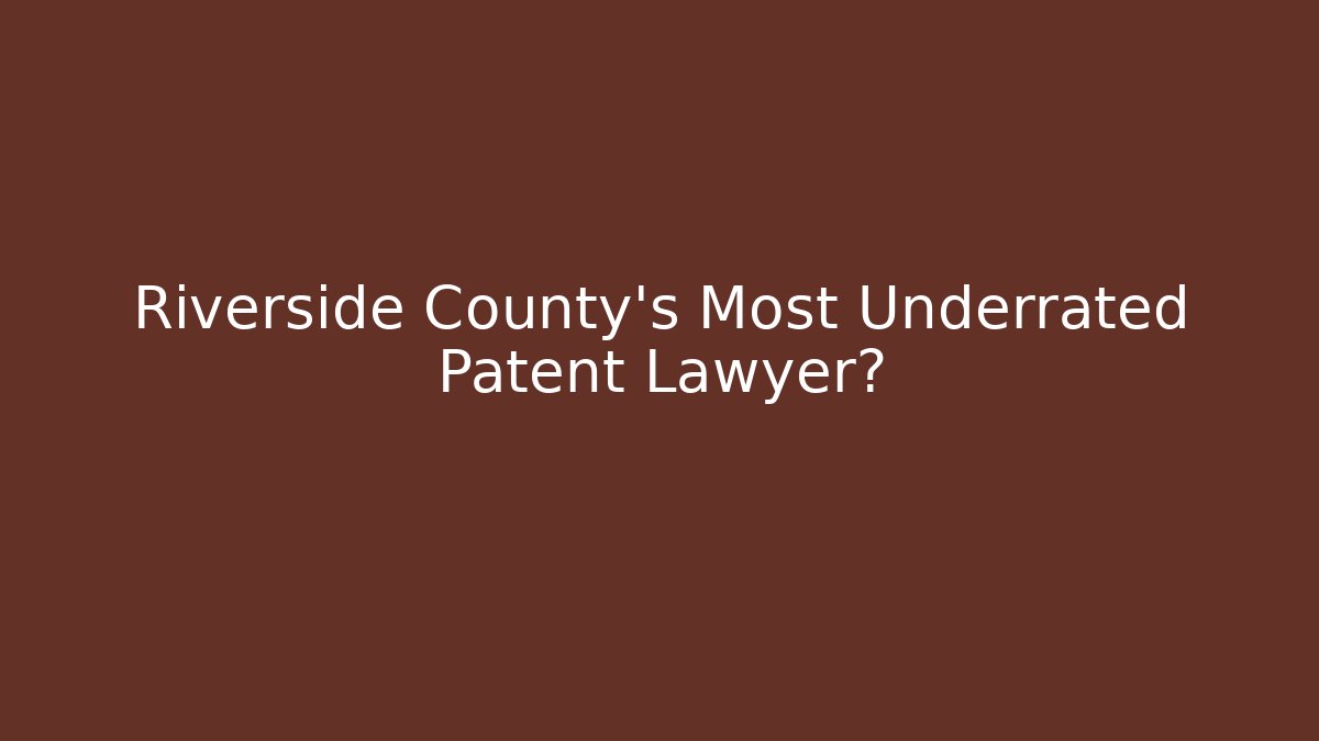 Riverside County’s Most Underrated Patent Lawyer? - V Auction