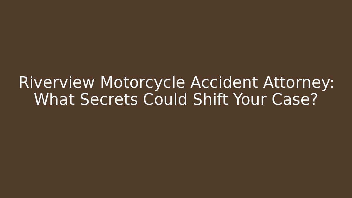 Riverview Motorcycle Accident Attorney: What Secrets Could Shift Your Case? - V Auction